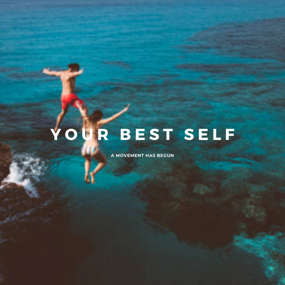 YOUR BEST SELF: A movement has begun.